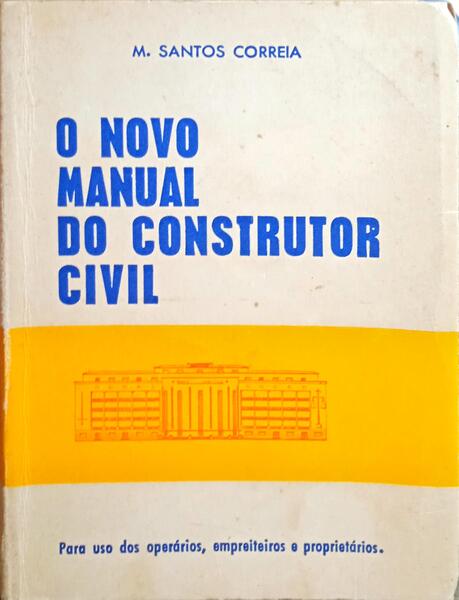SANTOS CORREIA. (M.) O NOVO MANUAL DO CONSTRUTOR CIVIL. [5.ª EDIÇÃO].