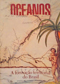 OCEANOS, N.º 40 - OUTUBRO/DEZEMBRO 1999. A FORMAÇÃO TERRITORIAL DO BRASIL.