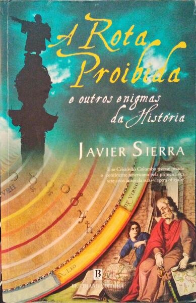SIERRA. (Javier) A ROTA PROIBIDA E OUTROS ENIGMAS DA HISTÓRIA.