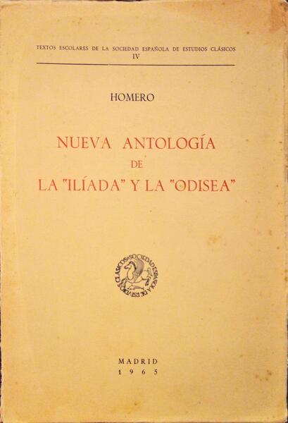 HOMERO. NUEVA ANTOLOGÍA DE LA ILÍADA Y LA ODISEA.