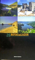 VINTE E SEIS ROTAS DE LAZER, PROPOSTAS DE FIM DE SEMANA EM PORTUGAL.