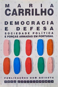 CARRILHO. (Maria) DEMOCRACIA E DEFESA: SOCIEDADE, POLÍTICA E FORÇAS ARMADAS EM PORTUGAL.