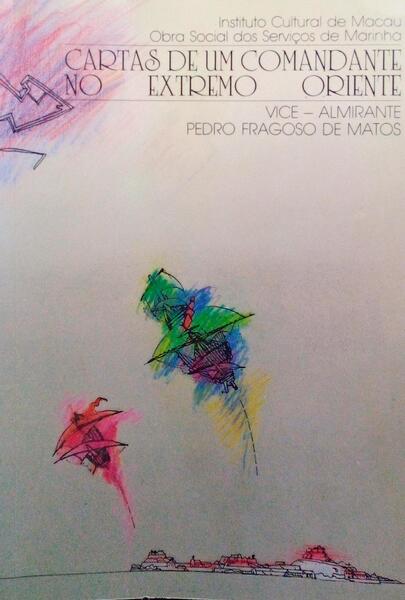 FRAGOSO DE MATOS. (Pedro) CARTAS DE UM COMANDANTE NO EXTREMO ORIENTE.