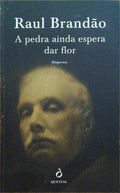 BRANDÃO. (Raúl) A PEDRA AINDA ESPERA DAR FLOR - DISPERSOS 1891-1930.