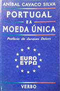 CAVACO SILVA. (Aníbal) PORTUGAL E A MOEDA ÚNICA.