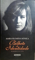 MÓNICA. (Maria Filomena) BILHETE DE IDENTIDADE: MEMÓRIAS 1943-1976. [2.ª EDIÇÃO]