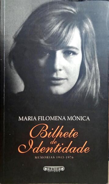 MÓNICA. (Maria Filomena) BILHETE DE IDENTIDADE: MEMÓRIAS 1943-1976. [2.ª EDIÇÃO]