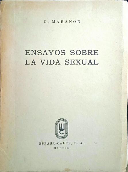 MARAÑÓN. (Gregorio) ENSAYOS SOBRE LA VIDA SEXUAL.