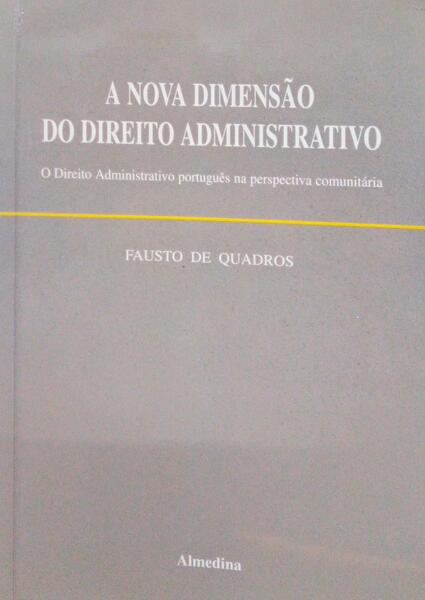 FAUSTO DE QUADROS. (Canuto Joaquim) A NOVA DIMENSÃO DO DIREITO ADMINISTRATIVO.