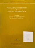 MORAIS. (Ana Maria) e outros. SOCIALIZAÇÃO PRIMÁRIA E PRÁTICA PEDAGÓGICA. [VOLUME II]