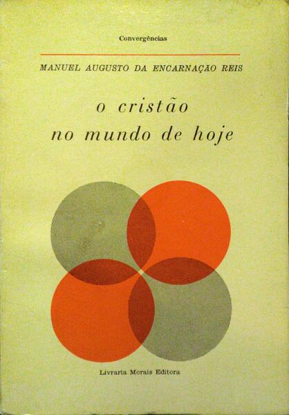 ENCARNAÇÃO REIS. (Manuel de) O CRISTÃO NO MUNDO DE HOJE.