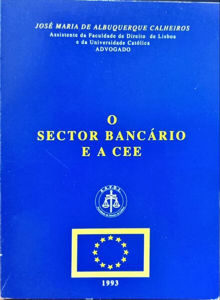 ALBUQUERQUE CALHEIROS. (José Maria de) O SECTOR BANCÁRIO E A CEE.