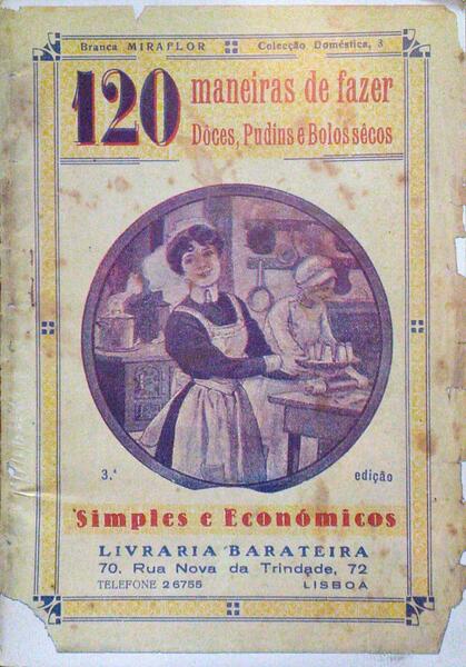 MIRAFLOR. (Branca) 120 MANEIRAS DE FAZER DÔCES, PUDINS E BÔLOS SÊCOS.