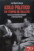BIGOTTE CHORÃO. (Luís) ASILO POLÍTICO EM TEMPOS DE SALAZAR.