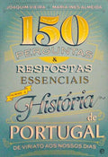 VIEIRA. (Joaquim) e Maria Inês Almeida. 150 PERGUNTAS & RESPOSTAS ESSENCIAIS SOBRE A HISTÓRIA DE PORTUGAL.