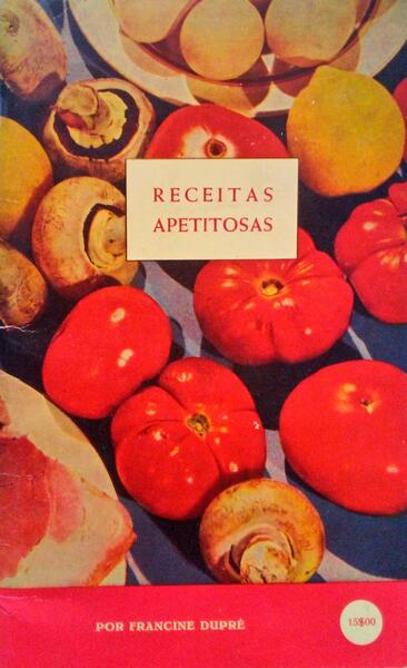 DUPRÉ. (Francine) RECEITAS APETITOSAS.