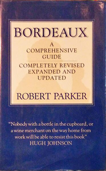 PARKER. (Rober M.) BORDEAUX, A COMPREHENSIVE GUIDE TO THE WINES PRODUCED FROM 1961-1990.