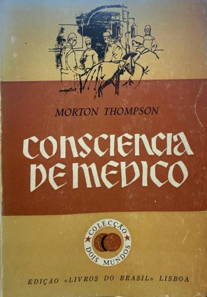 THOMPSON. (Morton) CONSCIÊNCIA DE MÉDICO.