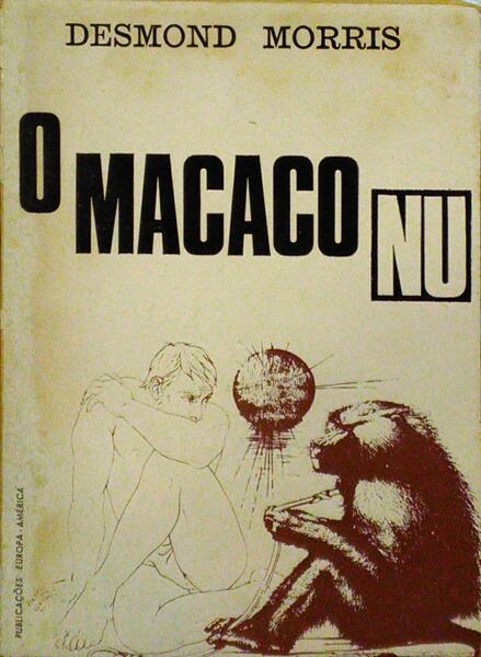 MORRIS. (Desmond) O MACACO NU. [2.ª EDIÇÃO]