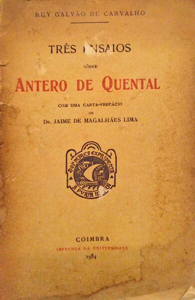 GALVÃO DE CARVALHO. (Ruy) TRÊS ENSAIOS SÔBRE ANTERO DE QUENTAL.