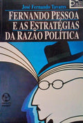 FERNANDO PESSOA E AS ESTRATÉGIAS DA RAZÃO POLÃ?TICA.