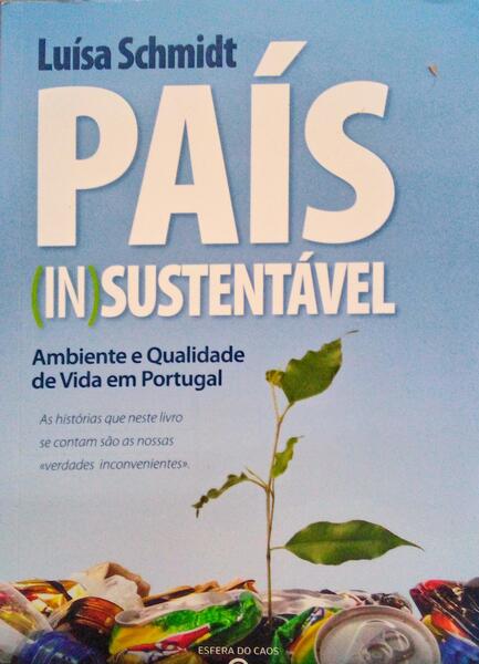 PAÃ?S (IN)SUSTENTÃ?VEL, AMBIENTE E QUALIDADE DE VIDA EM PORTUGAL.