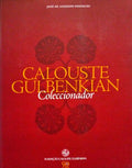 CALOUSTE GULBENKIAN COLECCIONADOR. [3.ª Edição]