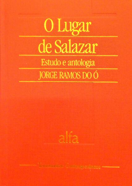 RAMOS DO Ó. (Jorge) e António de Oliveira Salazar. O LUGAR DE SALAZAR.