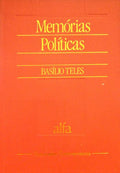 TELES. (Basílio) MEMÓRIAS POLÍTICAS.