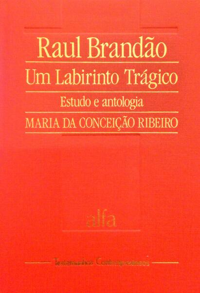 RIBEIRO. (Maria da Conceição) RAUL BRANDÃO, UM LABIRINTO TRÁGICO.
