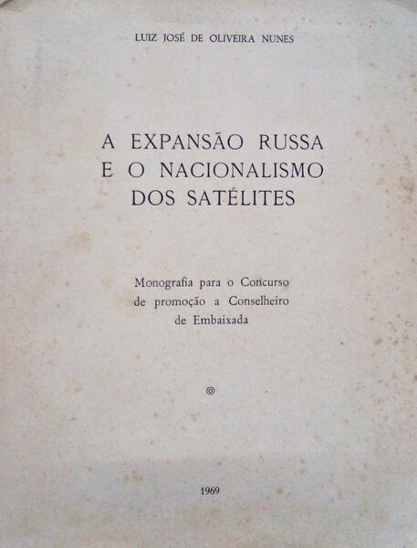 OLIVEIRA NUNES. (Luiz José de) A EXPANSÃO RUSSA E O NACIONALISMO DOS SATÉLITES.