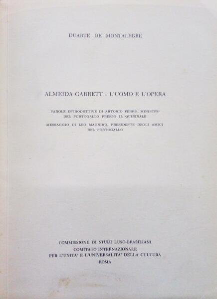 ALMEIDA GARRETT - L'UOMO E L'OPERA.