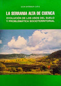 CAVA. (Luis Esteban) LA SERRANIA ALTA DE CUENCA: EVOLUCIÓN DE LOS USOS DEL SUELO Y PROBLEMÁTICA SOCIOTERRITORIAL.