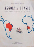 PEREIRA BASTOS. (João) ANGOLA E BRASIL, DUAS TERRAS LUSÍADAS DO ATLÂNTICO.