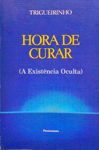 HORA DE CURAR (A EXISTÊNCIA OCULTA).