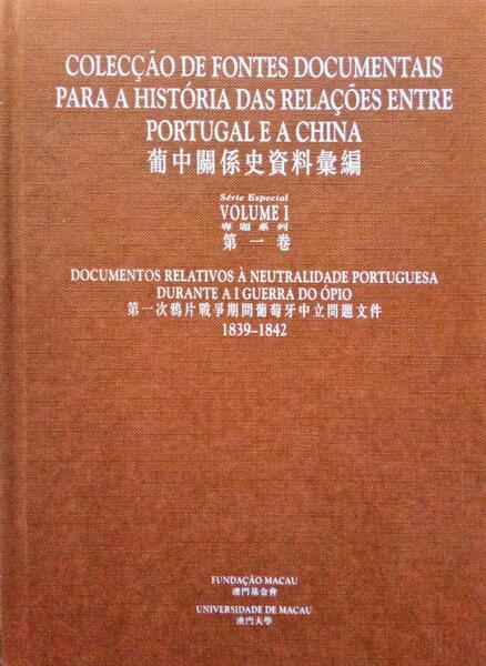 COLECÇÃO DE FONTES DOCUMENTAIS PARA A HISTÓRIA DAS RELAÇÕES ENTRE PORTUGAL E A CHINA.