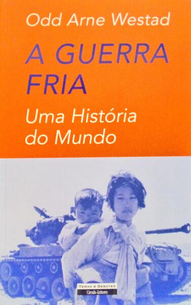 WESTAD. (Odd Arne) A GUERRA FRIA, UMA HISTÓRIA DO MUNDO. [1.ª EDIÇÃO]