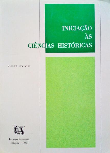 INICIAÇÃO ÀS CIÊNCIAS HISTÓRICAS. [EDIÇÃO DE 1986]