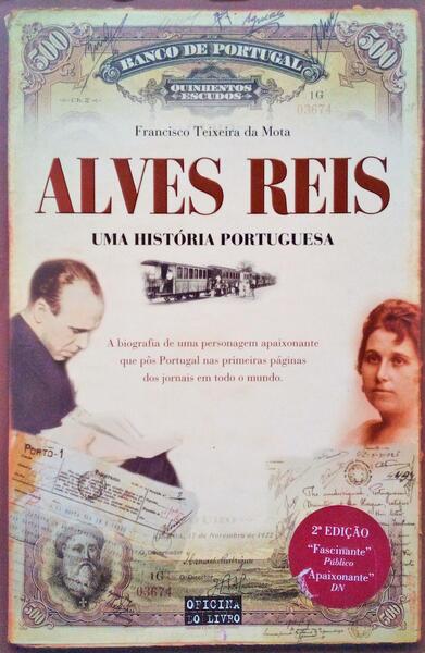 ALVES REIS, UMA HISTÓRIA PORTUGUESA. [2.ª Edição]
