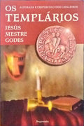 OS TEMPLÃ?RIOS, ALVORADA E CREPÚSCULO DOS CAVALEIROS. [1.ª REIMPRESSÃO]