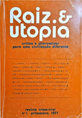 RAIZ & UTOPIA N.º 1, CRÍTICA E ALTERNATIVAS PARA UMA CIVILIZAÇÃO DIFERENTE.