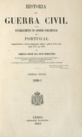 HISTORIA DA GUERRA CIVIL E DO ESTABELECIMENTO DO GOVERNO PARLAMENTAR EM PORTUGAL. [VOLUMES I e II]