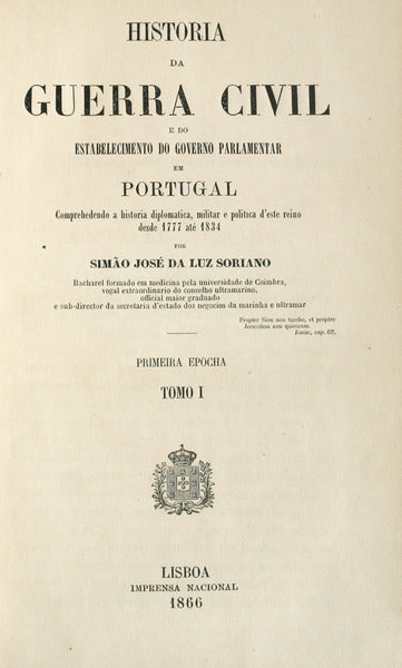 HISTORIA DA GUERRA CIVIL E DO ESTABELECIMENTO DO GOVERNO PARLAMENTAR EM PORTUGAL. [VOLUMES I e II]