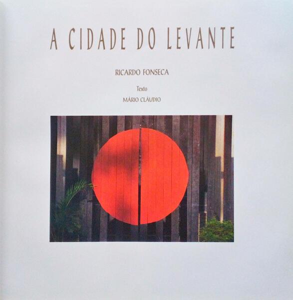 FONSECA. (Ricardo) A CIDADE DO LEVANTE.