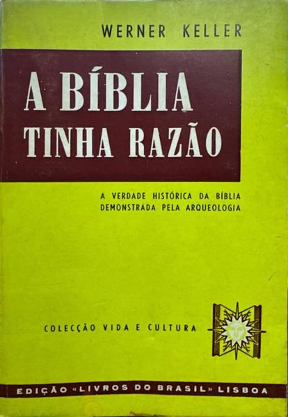 KELLER. (Werner) A BÍBLIA TINHA RAZÃO.