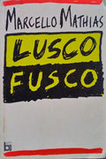 MATHIAS. (Marcello) LUSCO-FUSCO (VIDA E MORTE DE UM DESCONHECIDO).