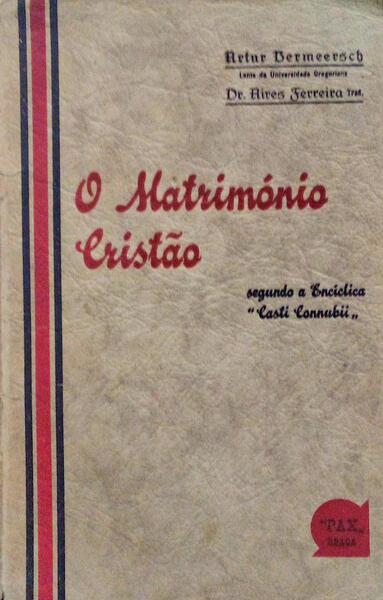 O MATRIMÓNIO CRISTÃO SEGUNDO A ENCÃ?CLICA «CASTI CONNUBII».
