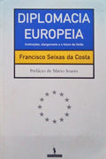 SEIXAS DA COSTA. (Francisco) DIPLOMACIA EUROPEIA.