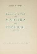 FRANÇA. (Isabella de) JOURNAL OF A VISIT TO MADEIRA AND PORTUGAL. (1853-1854).