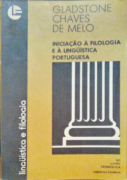CHAVES DE MELO. (Gladstone) INICIAÇÃO À FILOLOGIA E À LINGÜÍSTICA PORTUGUESA.